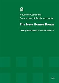 House of Commons - Committee of Public Accounts: The New Homes Bonus - HC 114