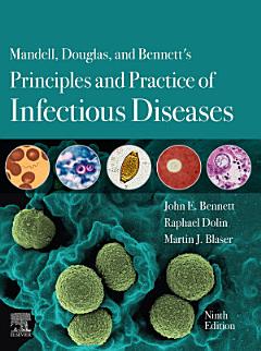 Mandell, Douglas, and Bennett\'s Principles and Practice of Infectious Diseases E-Book