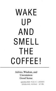 Wake Up and Smell the Coffee!