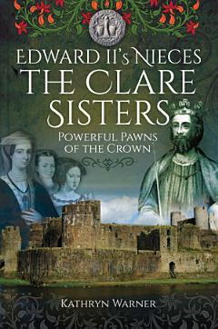 Edward II\'s Nieces, The Clare Sisters