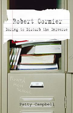 Robert Cormier: Daring to Disturb the Universe