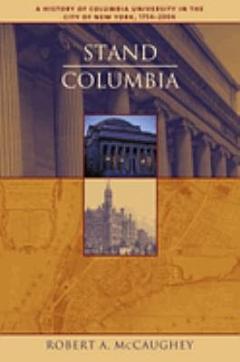 Stand, Columbia : a History of Columbia University in the City of New York, 1754-2004