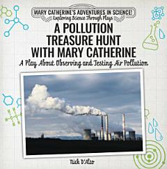 A Pollution Treasure Hunt with Mary Catherine: A Play About Observing and Testing Air Pollution