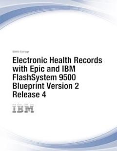 Electronic Health Records with Epic and IBM FlashSystem 9500 Blueprint Version 2 Release 4