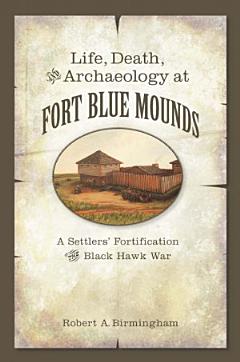 Life, Death, and Archaeology at Fort Blue Mounds