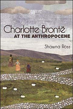 Charlotte Brontë at the Anthropocene