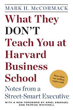 What They Don\'t Teach You at Harvard Business School