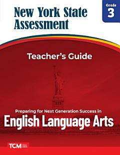 New York State Assessment: Preparing for Next Generation Success: Grade 3 English Language Arts: Teacher\'s Guide