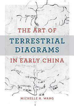 The Art of Terrestrial Diagrams in Early China