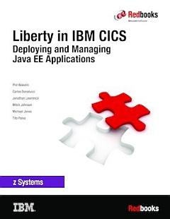 Liberty in IBM CICS: Deploying and Managing Java EE Applications