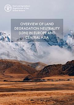 Overview of land degradation neutrality (LDN) in Europe and Central Asia