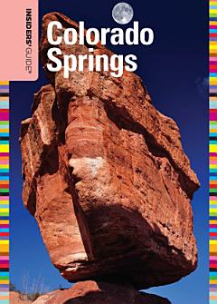 Insiders\' Guide® to Colorado Springs