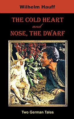 The Cold Heart. Nose, the Dwarf (Two German Tales)