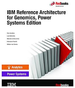 IBM Reference Architecture for Genomics, Power Systems Edition