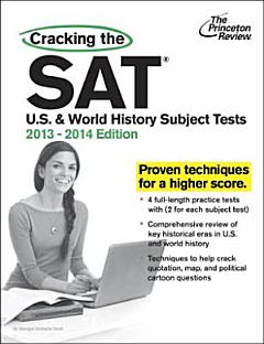 Cracking the SAT U. S. and World History Subject Tests, 2013-2014 Edition