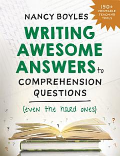 Writing Awesome Answers to Comprehension Questions (Even the Hard Ones)