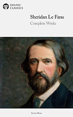 Delphi Complete Works of Sheridan Le Fanu (Illustrated)