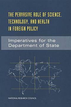 The Pervasive Role of Science, Technology, and Health in Foreign Policy