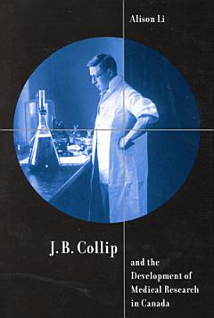 J.B. Collip and the Development of Medical Research in Canada