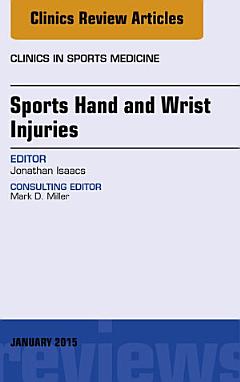 Sports Hand and Wrist Injuries, An Issue of Clinics in Sports Medicine, E-Book