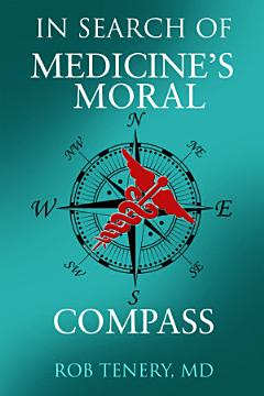 In Search of Medicine\'s Moral Compass