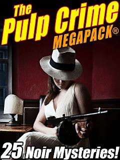 The Pulp Crime MEGAPACK®: 25 Noir Mysteries