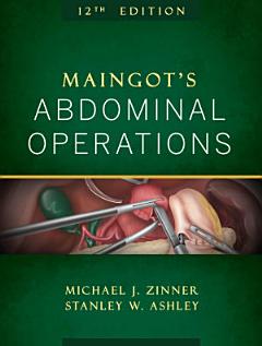 Maingot\'s Abdominal Operations, 12th Edition