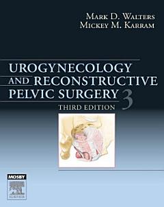 Urogynecology and Reconstructive Pelvic Surgery E-Book