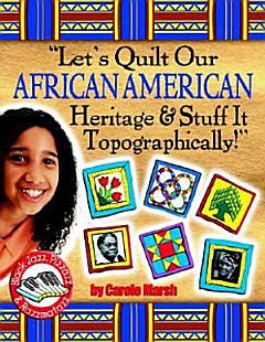 Lets Quilt Our African American Heritage & Stuff It Topographically!