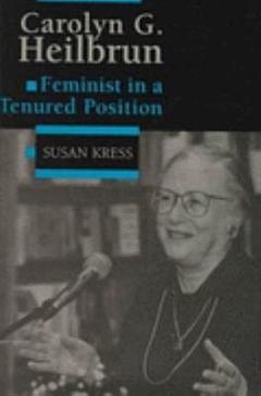 Carolyn G. Heilbrun, Feminist in a Tenured Position