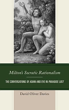 Milton\'s Socratic Rationalism