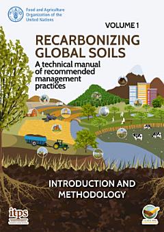 Recarbonizing global soils – A technical manual of recommended management practices