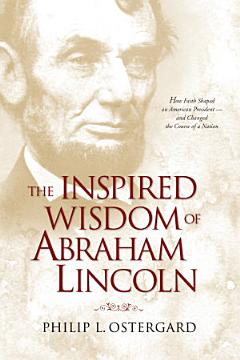 The Inspired Wisdom of Abraham Lincoln