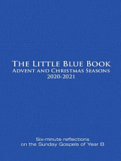 The Little Blue Book Advent and Christmas Seasons 2020-2021