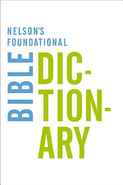 Nelson\'s Foundational Bible Dictionary with the New King James Version Bible