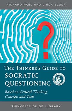 The Thinker\'s Guide to Socratic Questioning