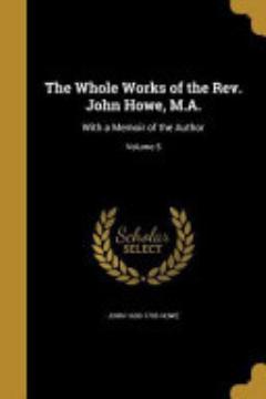 The Whole Works of the Rev. John Howe, M.A.