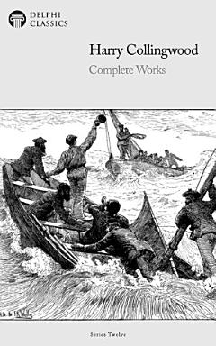 Delphi Complete Works of Harry Collingwood (Illustrated)