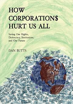 How Corporations Hurt Us All