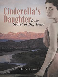 Cinderella\'s Daughter and the Secret of Big Bend