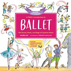 A Child\'s Introduction to Ballet (Revised and Updated)