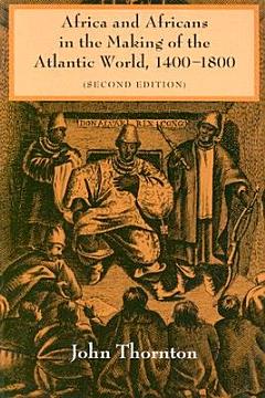 Africa and Africans in the Making of the Atlantic World, 1400-1800