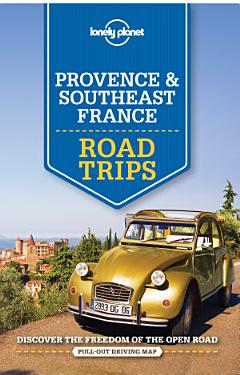 Lonely Planet Provence & Southeast France Road Trips