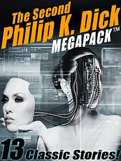 The Second Philip K. Dick MEGAPACK®: 13 Fantastic Stories