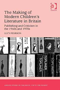 The Making of Modern Children\'s Literature in Britain