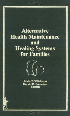 Alternative Health Maintenance and Healing Systems for Families