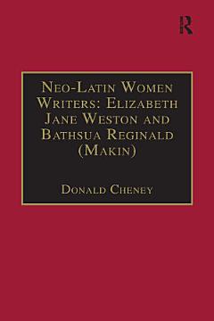 Neo-Latin Women Writers: Elizabeth Jane Weston and Bathsua Reginald (Makin)