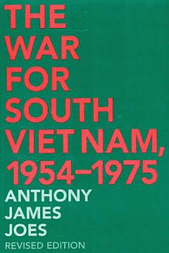 The War for South Viet Nam, 1954-1975