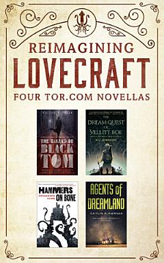 Reimagining Lovecraft: Four Tor.com Novellas