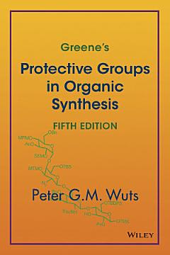 Greene\'s Protective Groups in Organic Synthesis